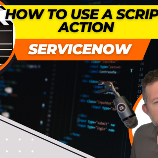 ServiceNow Script Action